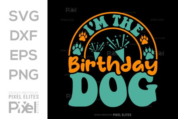 I'm the Birthday Dog SVG Quote Design