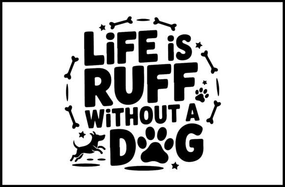Life is Ruff Without a Dog SVG