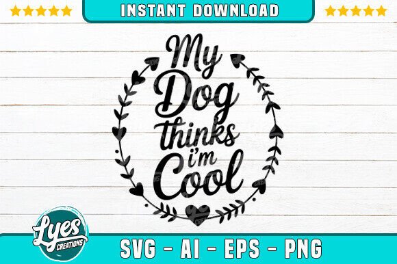 My Dog Thinks I'm Cool Dog SVG T-SHIRT